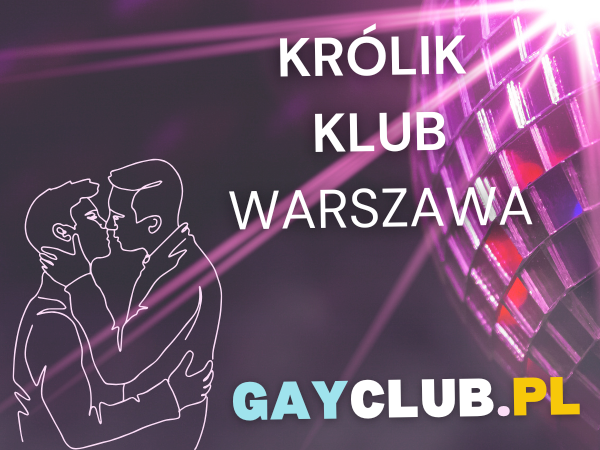 Królik Klub Warszawa | Gay Club | Gay Klub Królik | Królik Klub | Warsaw